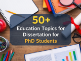Best education dissertation topics for PhD students